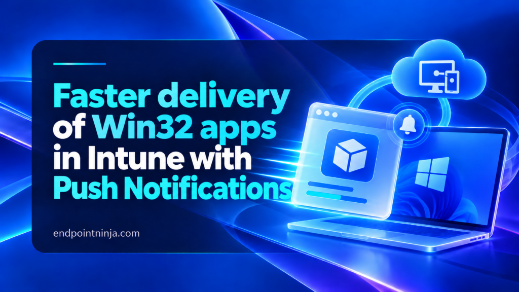 Copertina dell'articolo Faster delivery of Win32 apps in Microsoft Intune, con laptop Windows, pacchetto applicativo Win32 e notifiche push per la distribuzione delle applicazioni.