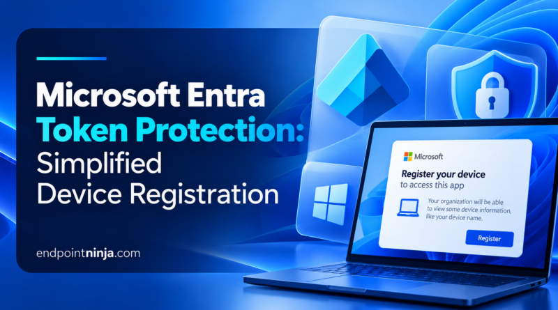 Microsoft Entra Token Protection simplified Windows device registration, illustrated with a protected Windows laptop and Microsoft Entra identity