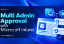 Microsoft Intune Multi Admin Approval per la protezione delle modifiche amministrative alle applicazioni